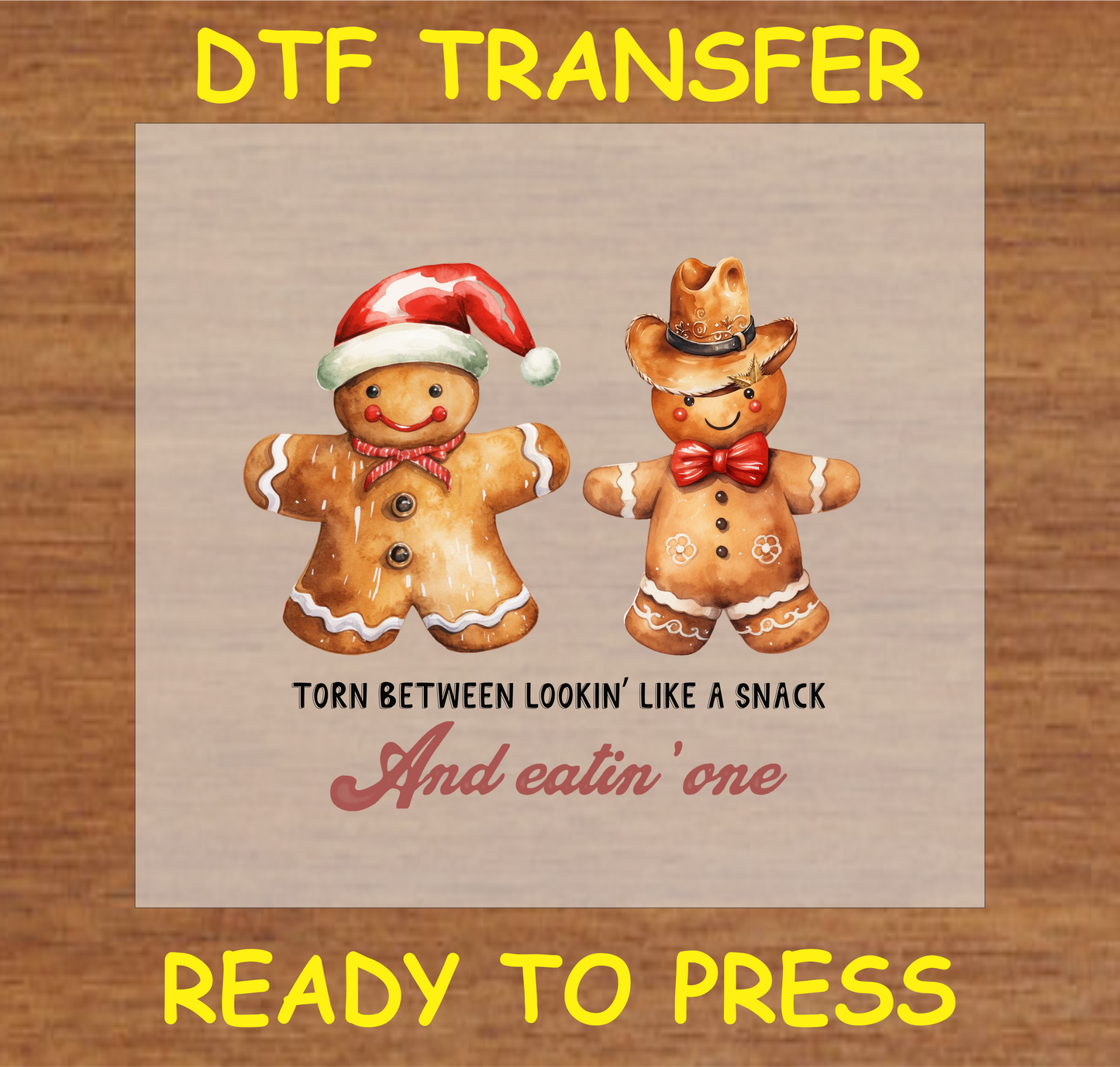 "Torn Between Lookin' Like a Snack and Eatin' One DTF transfer with gingerbread cookies and festive design"