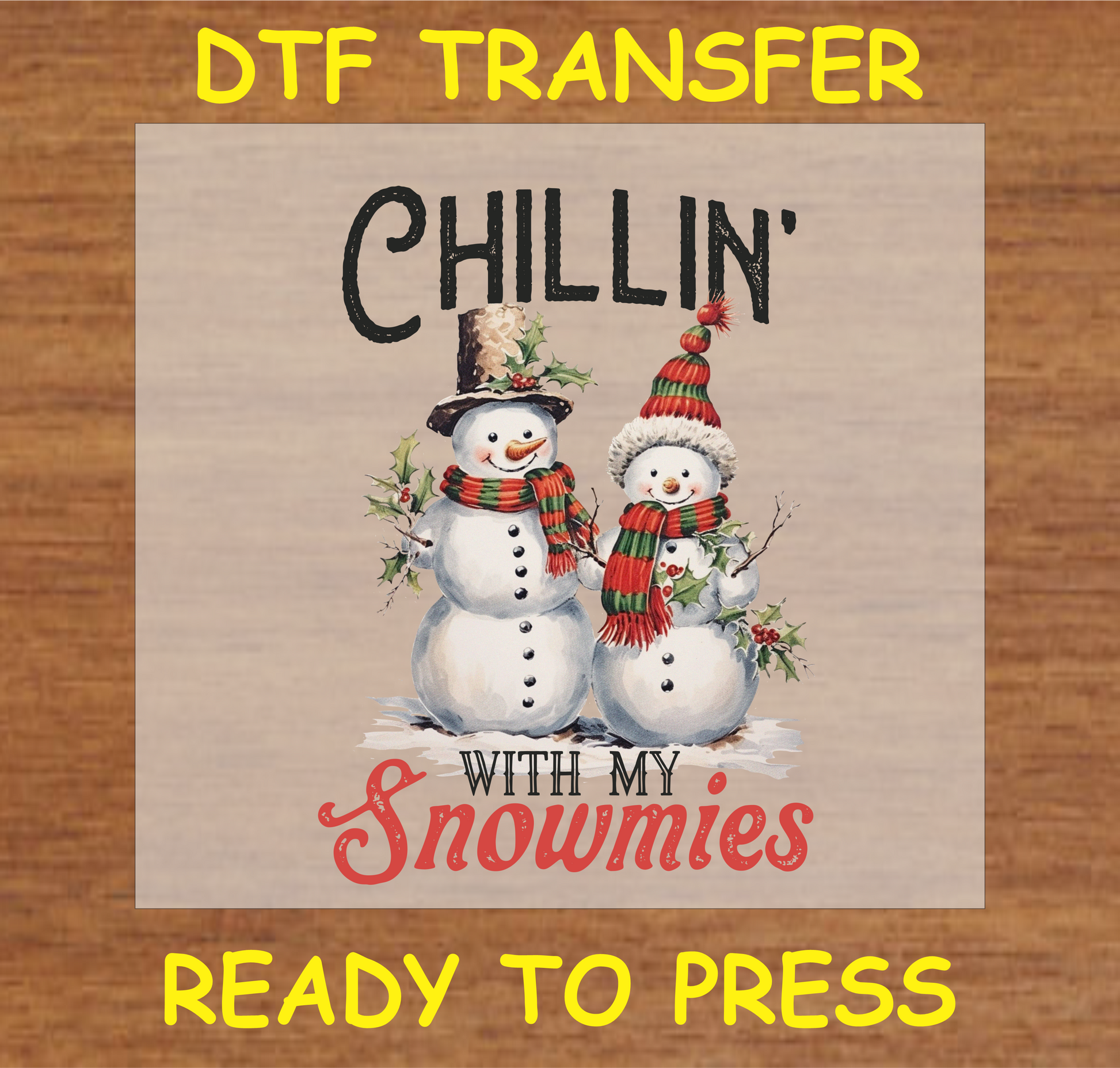 "Chillin' with My Snowmies DTF Transfer featuring snowmen with scarves and holiday accents"