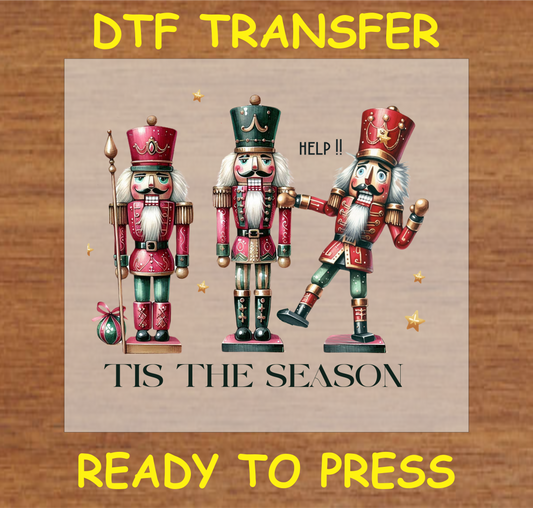 "Nutcracker trio Christmas DTF transfer with the text 'Tis the Season' for holiday custom projects"