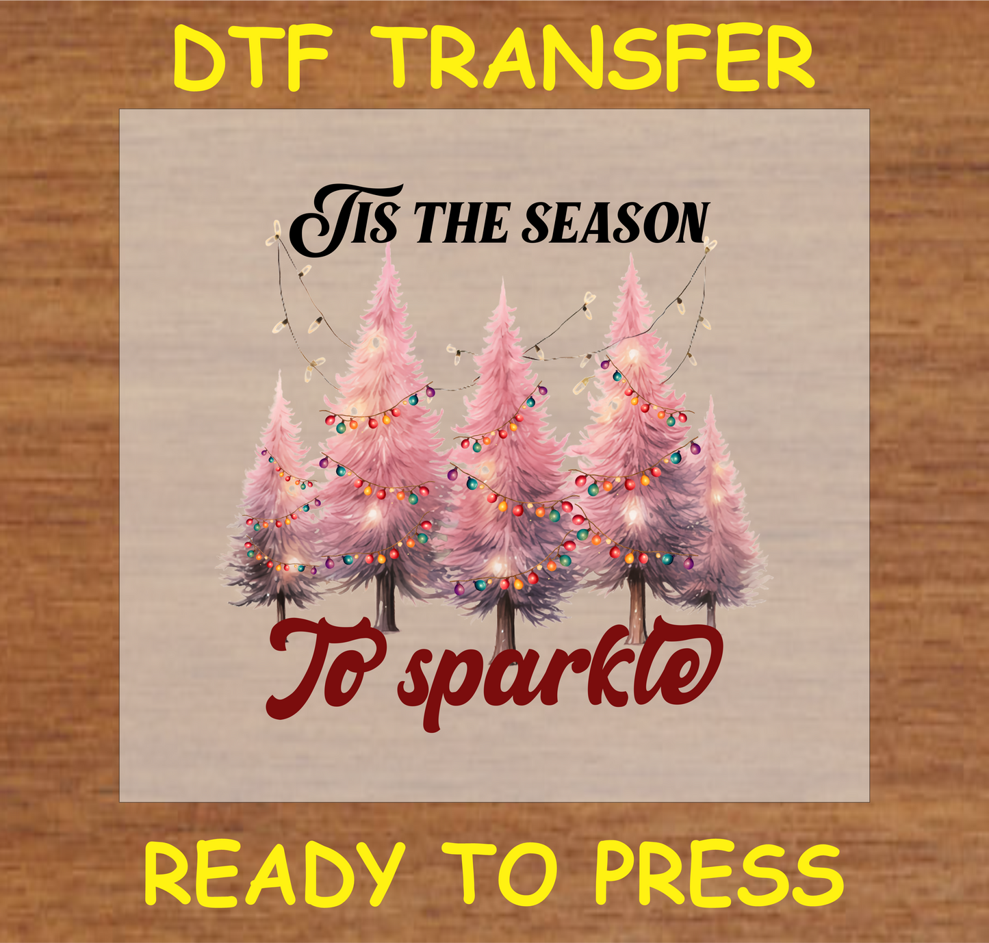 "Tis the Season to Sparkle DTF Transfer featuring pink Christmas trees with holiday lights"