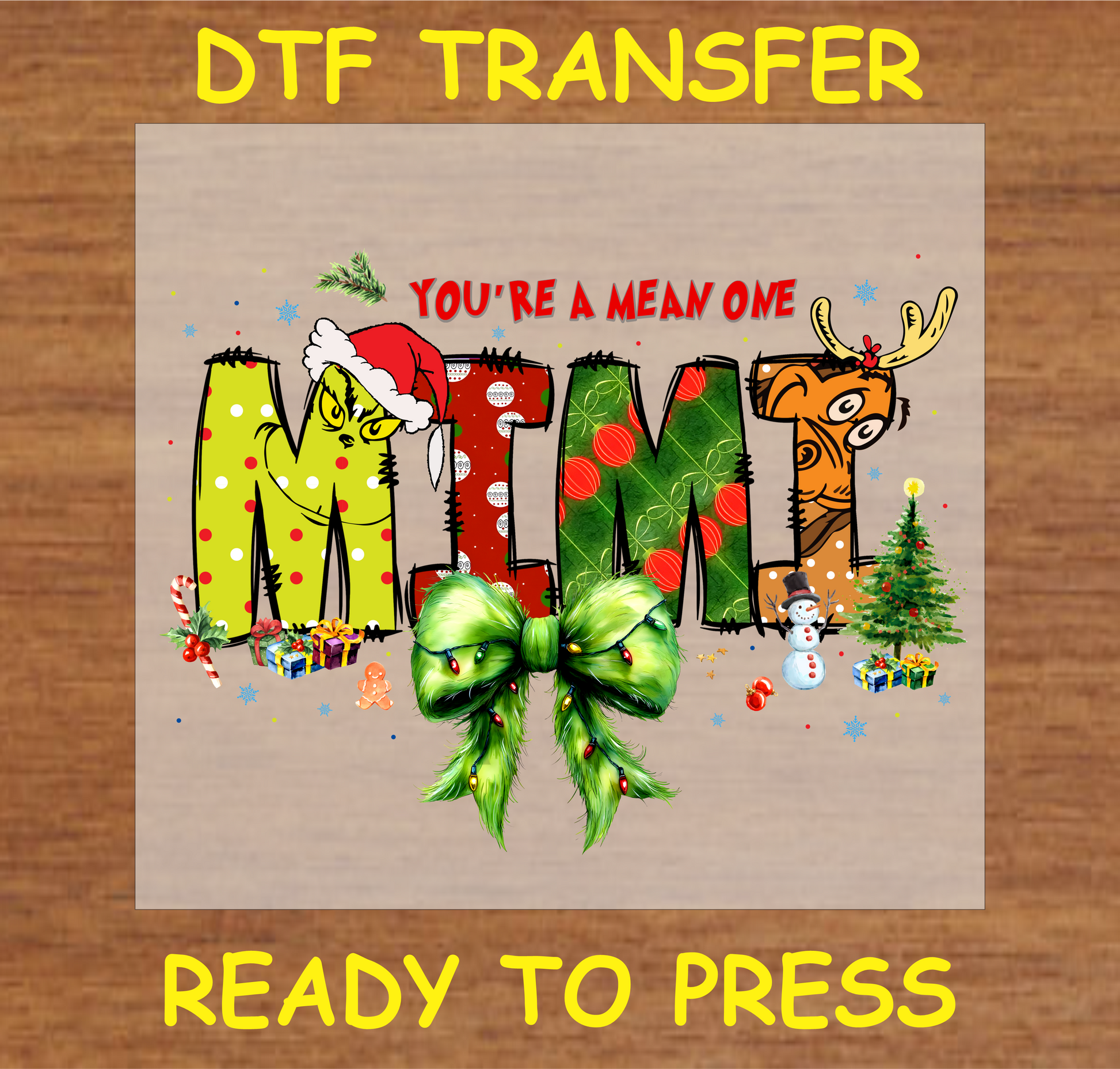 "You're a Mean One Mimi DTF transfer with Grump-inspired festive design for custom holiday projects"