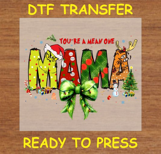 "You're a Mean One Mama DTF transfer with Grump-inspired festive design for custom holiday projects"