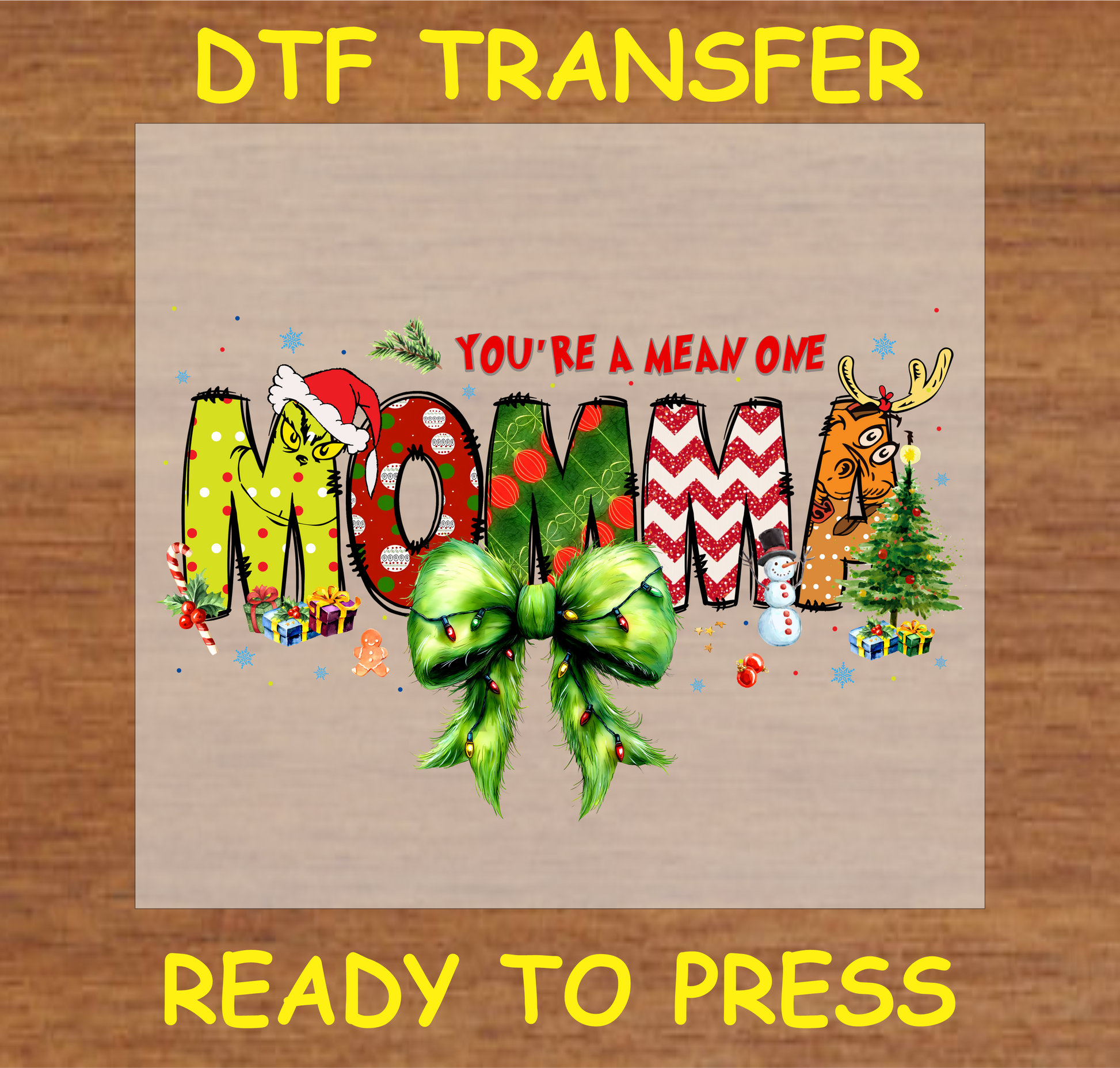 "You're a Mean One Momma DTF transfer with Green grump-inspired festive design for custom holiday apparel or gifts"