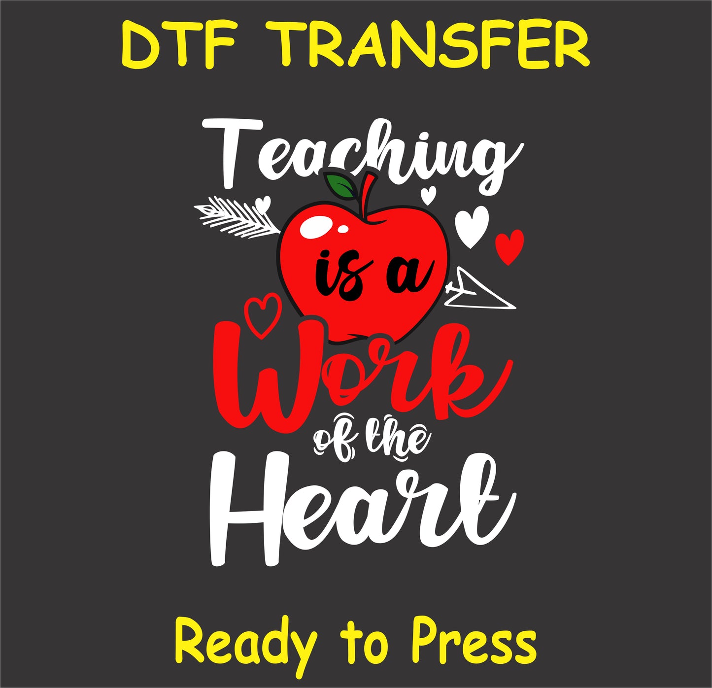 "Teaching is a Work of the Heart DTF Transfer with an apple and heart design for teachers"