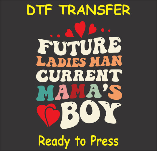 "Future Ladies Man, Current Mama's Boy DTF Transfer with retro font and heart accents"