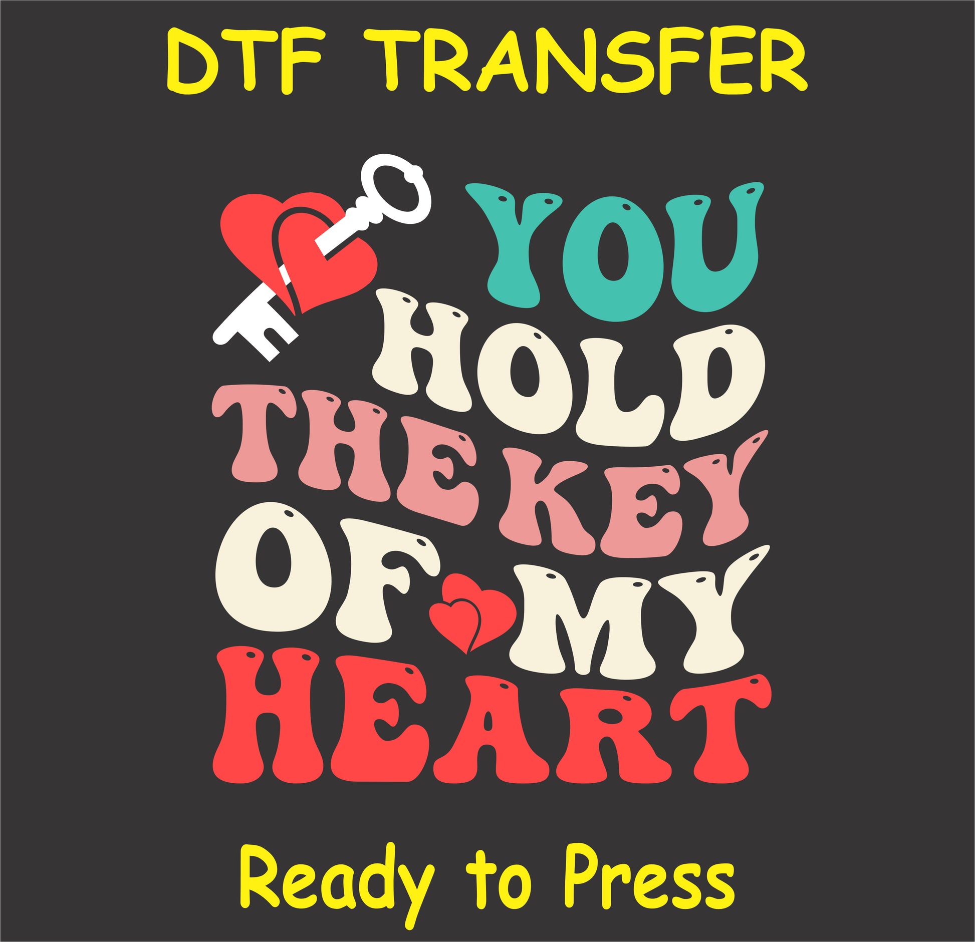 "You Hold the Key of My Heart DTF Transfer with retro letters, heart, and key graphic for Valentine's Day"