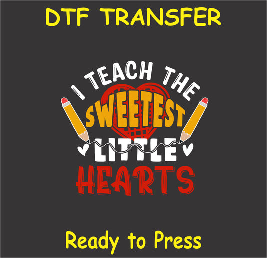 "I Teach the Sweetest Little Hearts DTF Transfer with heart and pencil design for Valentine's Day"