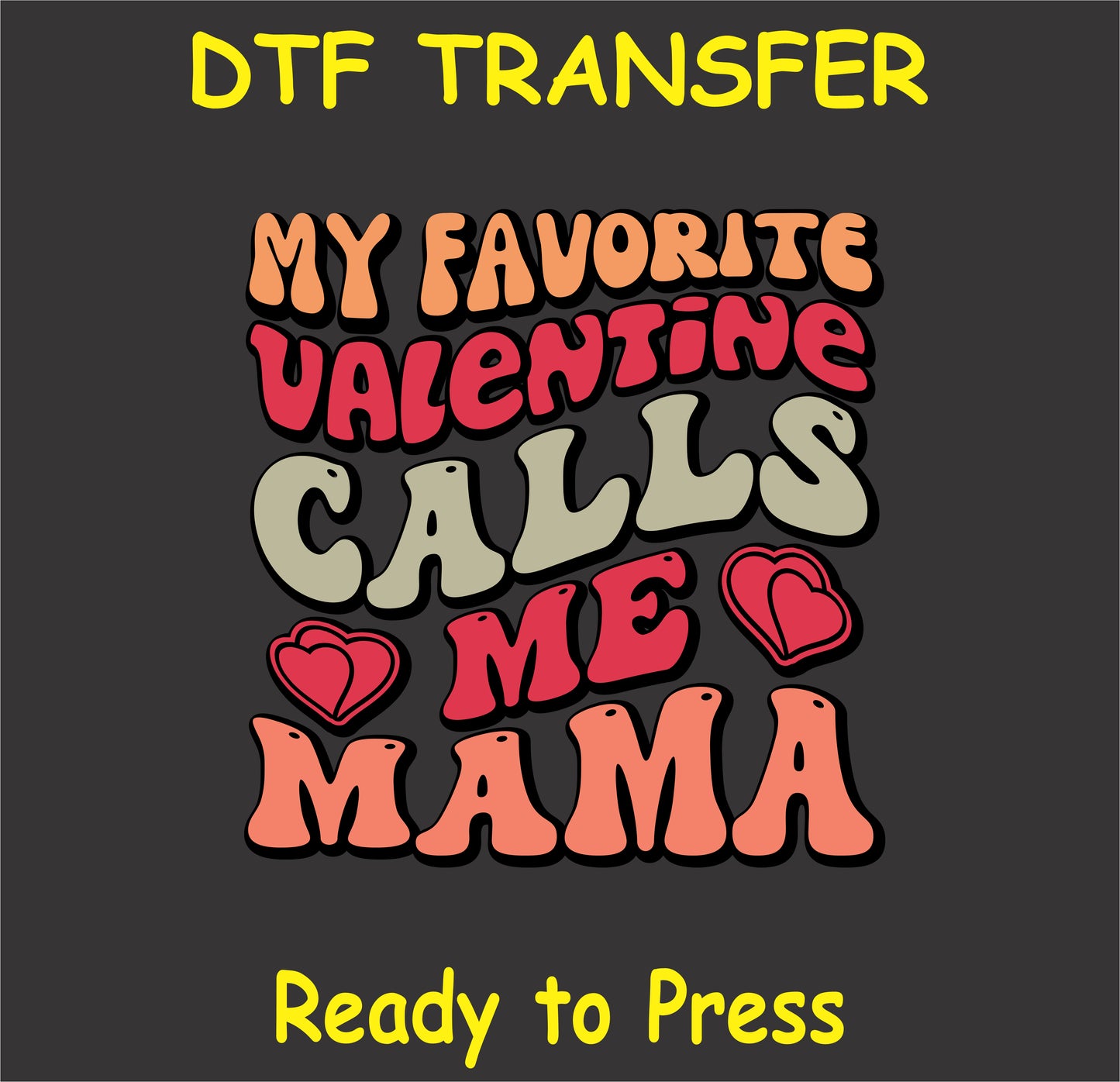 "My Favorite Valentine Calls Me Mama DTF Transfer with retro-style lettering for Valentine's Day"