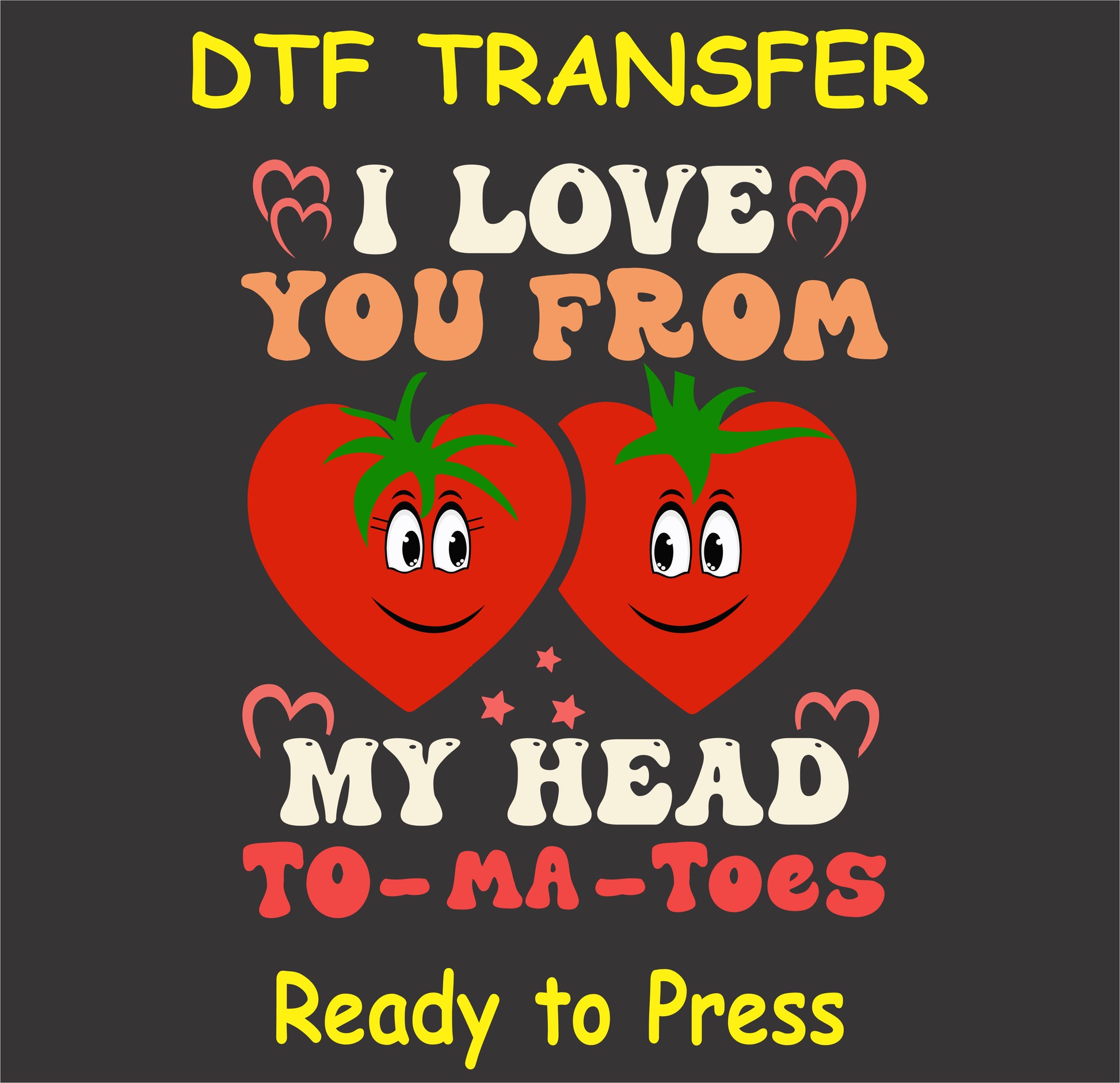 "I Love You from My Head To-MA-Toes DTF Transfer with two cute tomato heart characters for Valentine's Day"