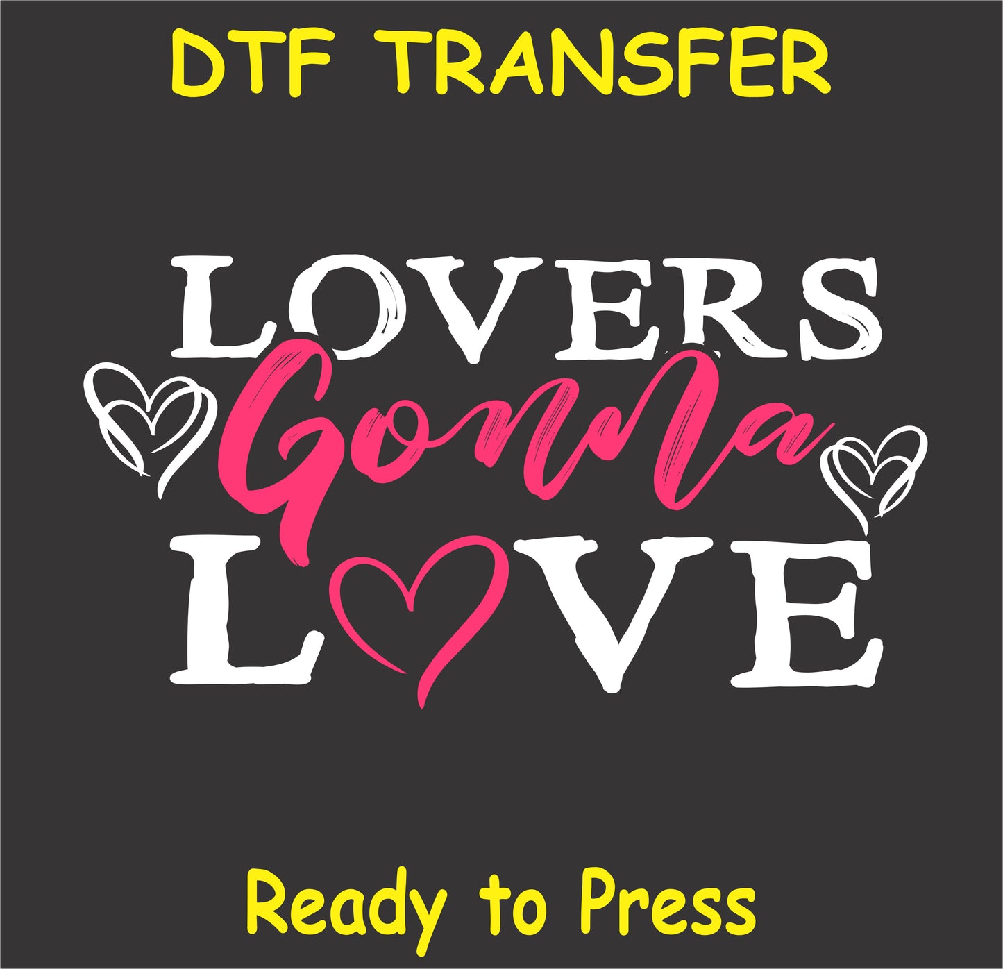 "Lovers Gonna Love DTF Transfer with bold text and heart accents for Valentine's Day projects"