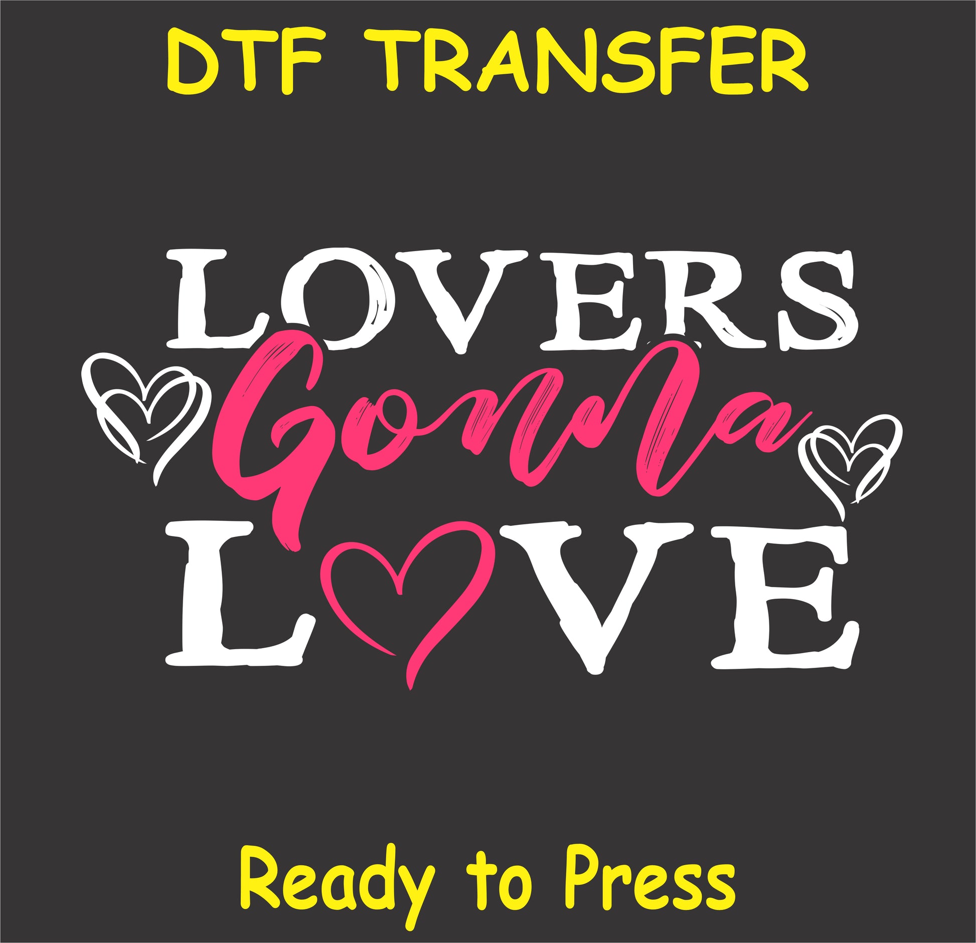 "Lovers Gonna Love DTF Transfer with bold text and heart accents for Valentine's Day projects"