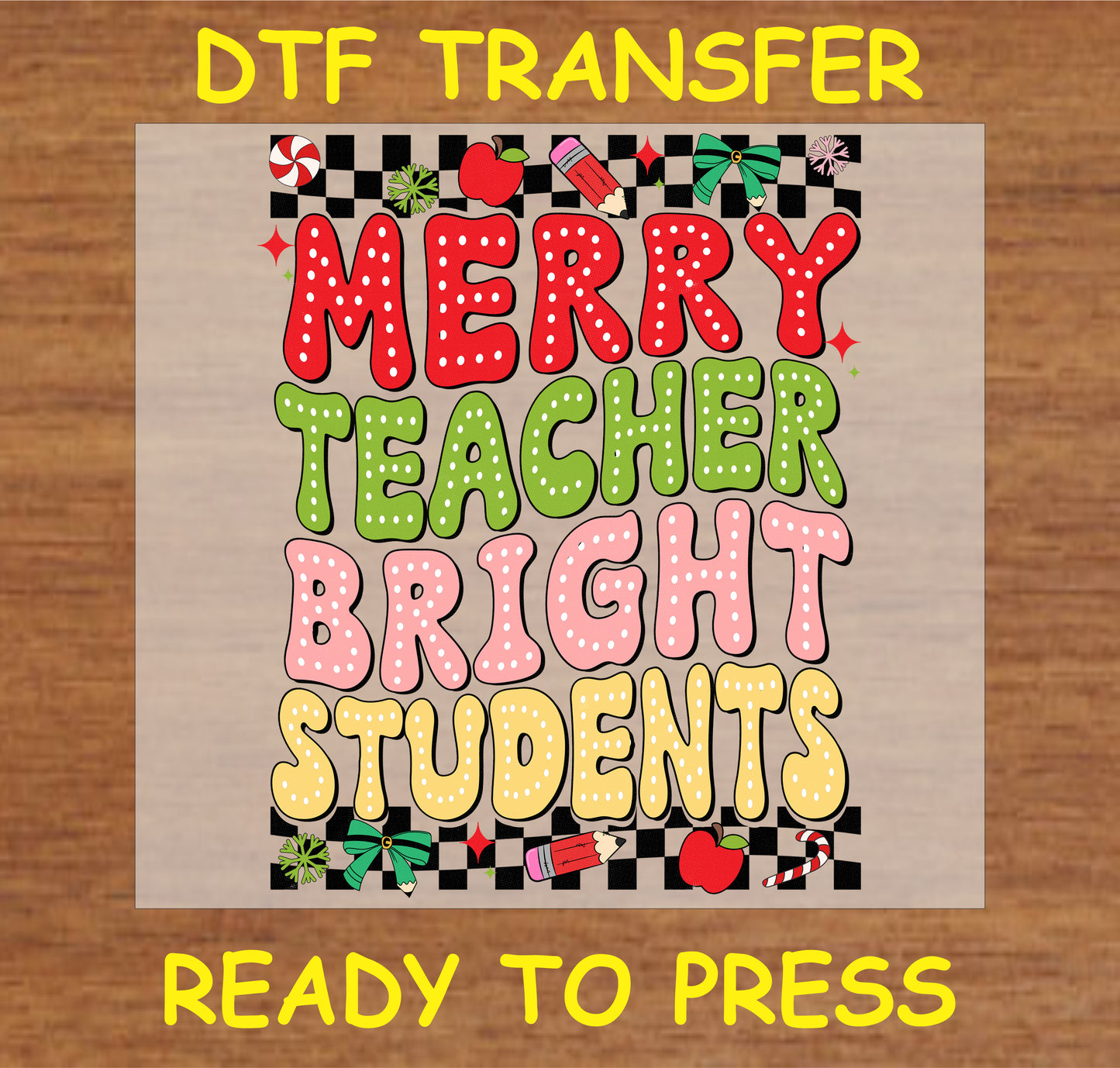 "Merry Teacher Bright Students DTF Transfer with festive holiday colors and school-themed accents for teachers"