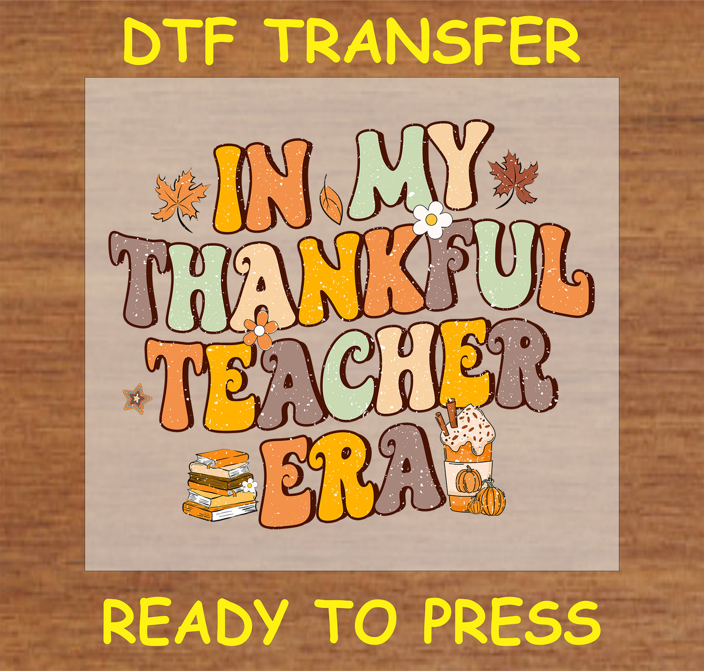 In My Thankful Teacher Era DTF Transfer with retro fall-themed lettering and autumn accents