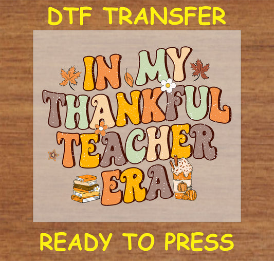 In My Thankful Teacher Era DTF Transfer with retro fall-themed lettering and autumn accents