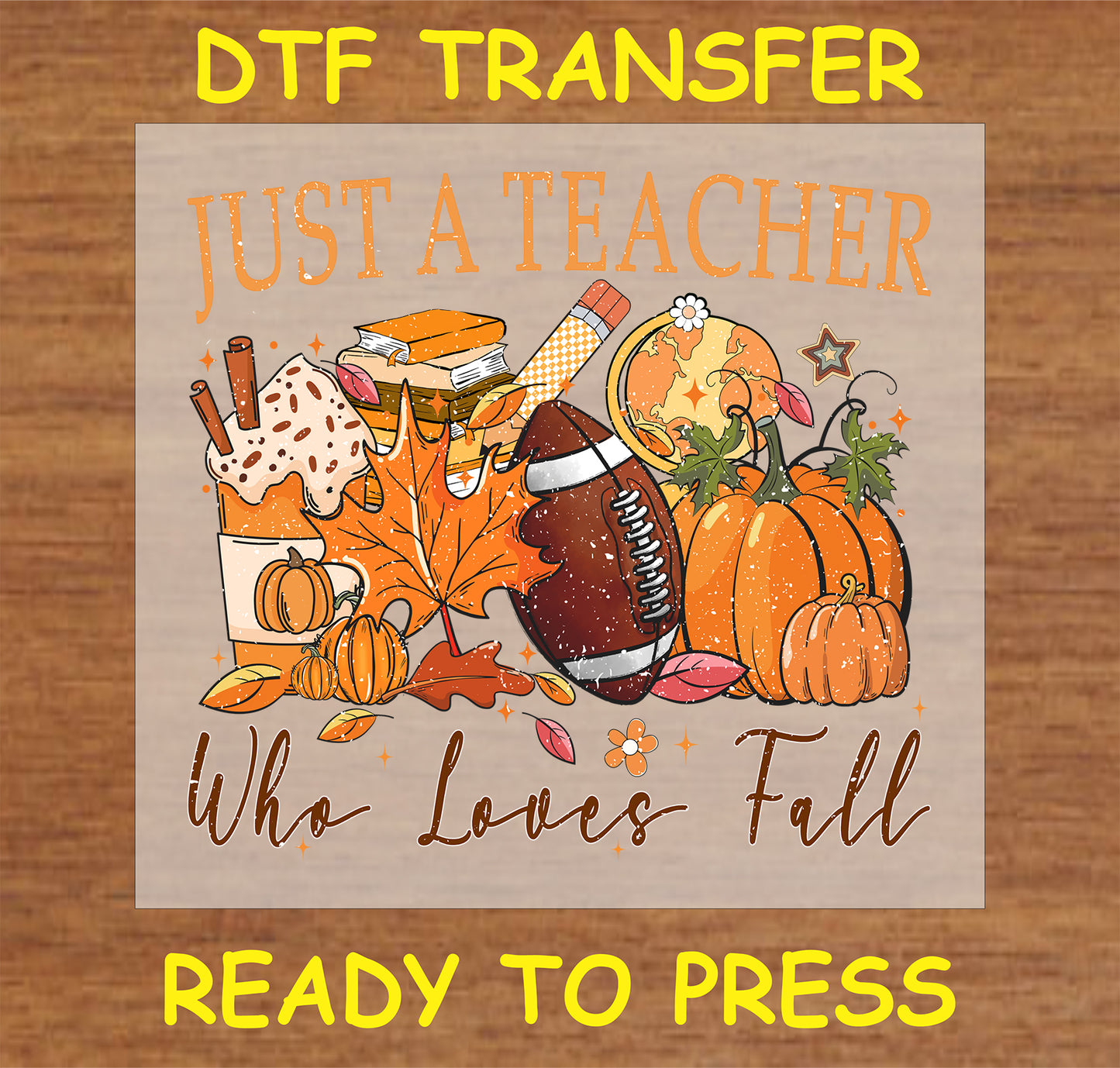 Just a Teacher Who Loves Fall DTF Transfer with pumpkins, leaves, football, and cozy fall elements