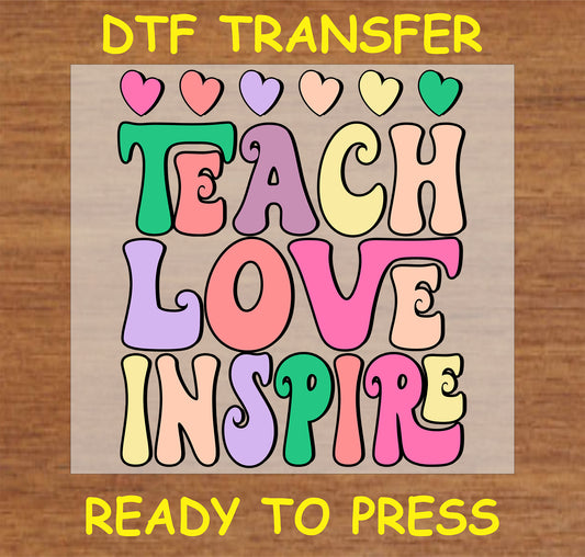 "Teach Love Inspire DTF Transfer with colorful letters and hearts for custom teacher gifts"