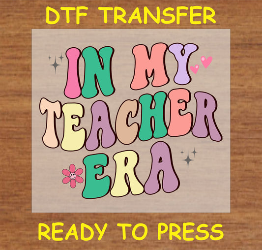 "In My Teacher Era DTF Transfer with a fun and colorful retro design featuring playful hearts and a flower"