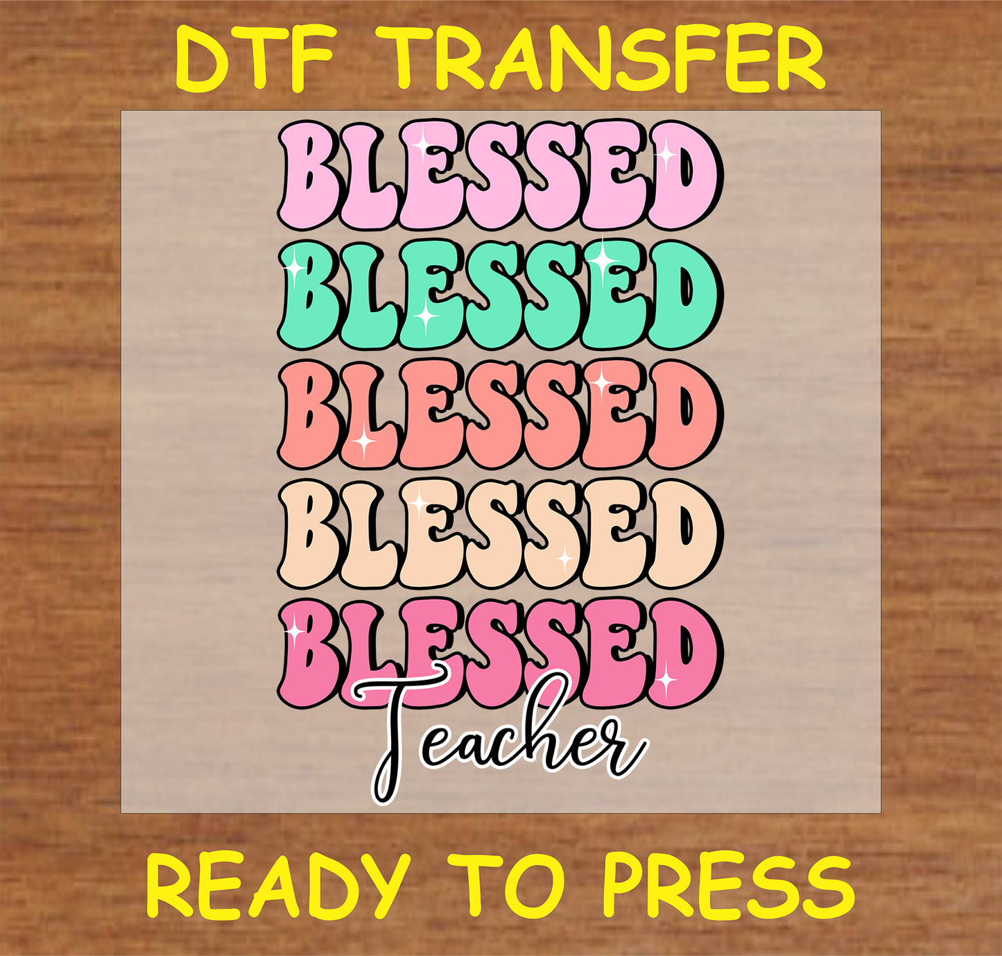 "Blessed Teacher DTF Transfer with colorful letters for teacher appreciation"