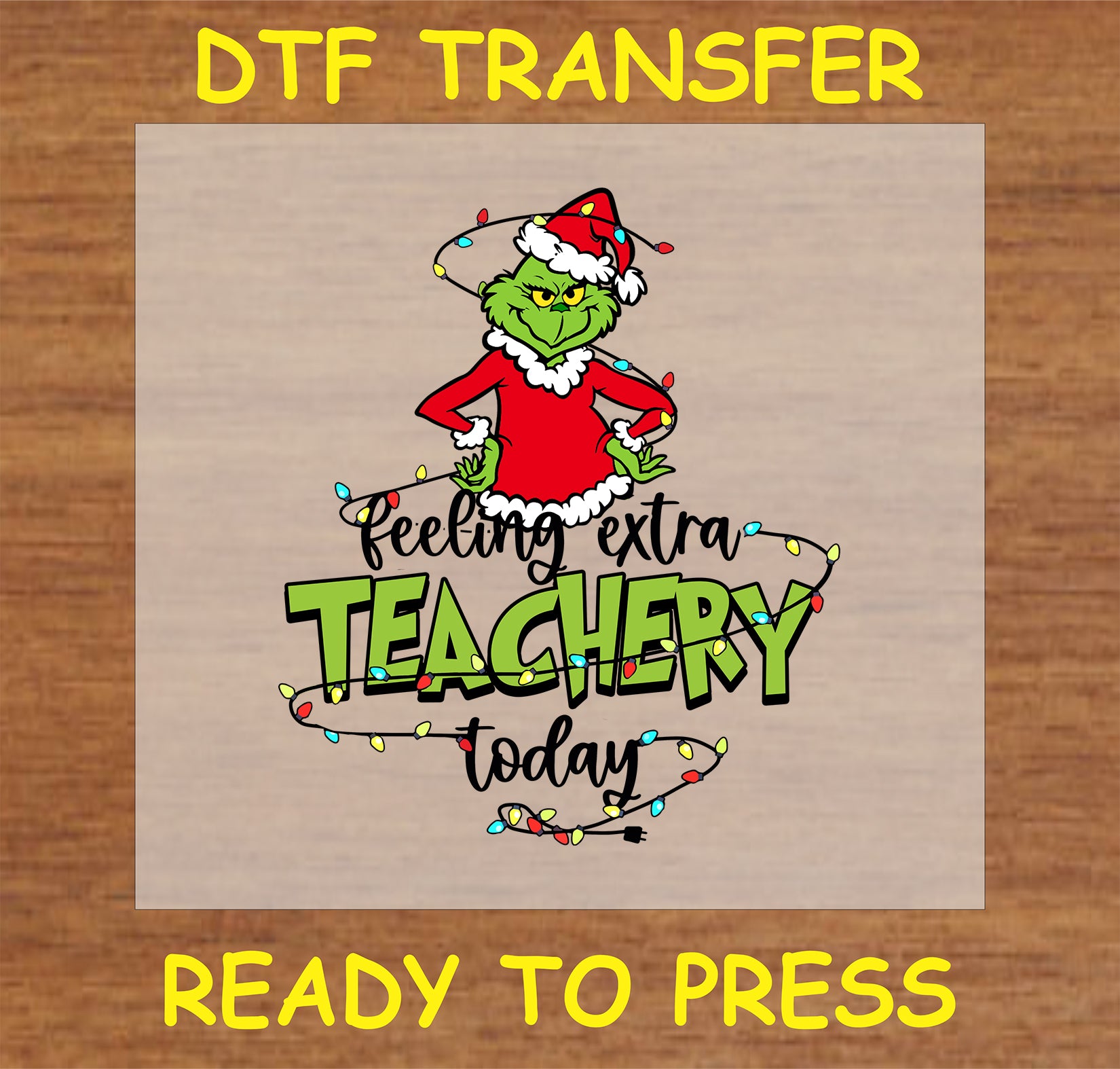 "Feeling Extra Teachery Today Grinch Christmas DTF transfer with lights and Santa suit for teachers"