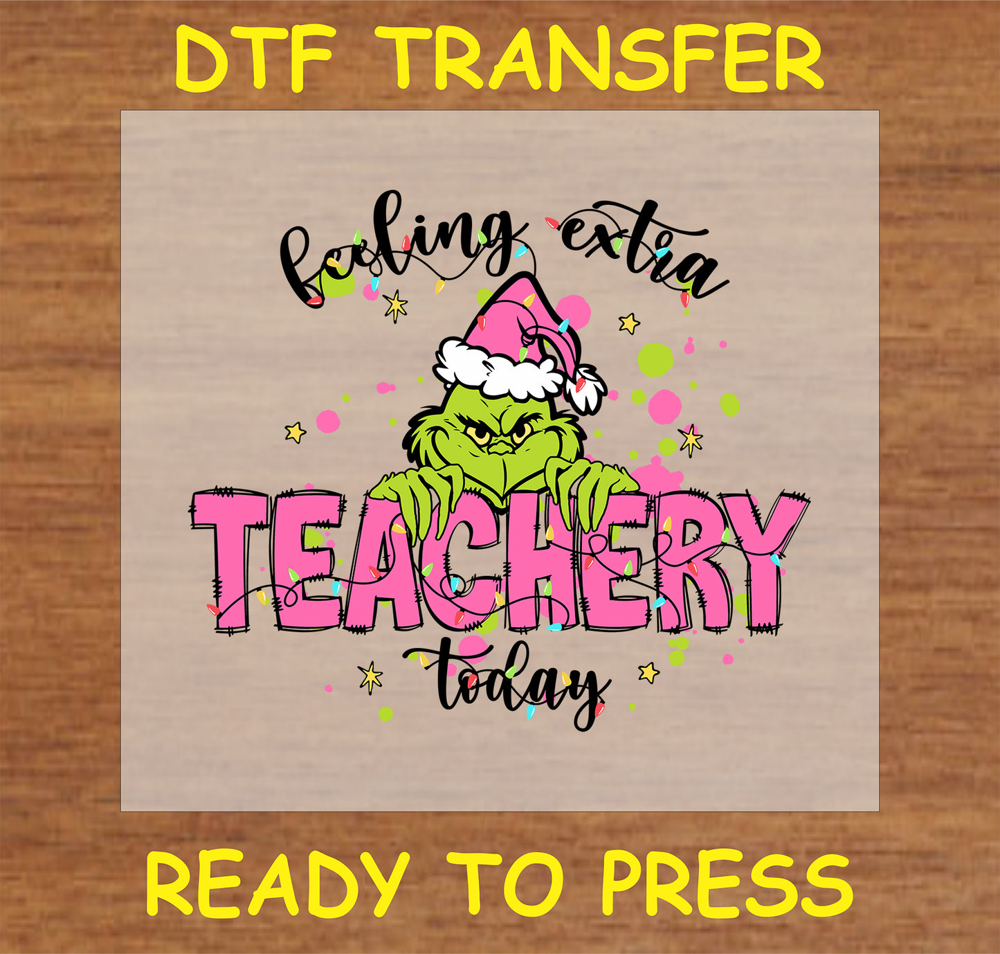 "Feeling Extra Teachery Today DTF Transfer with pink Green Grump in Santa hat for teachers"