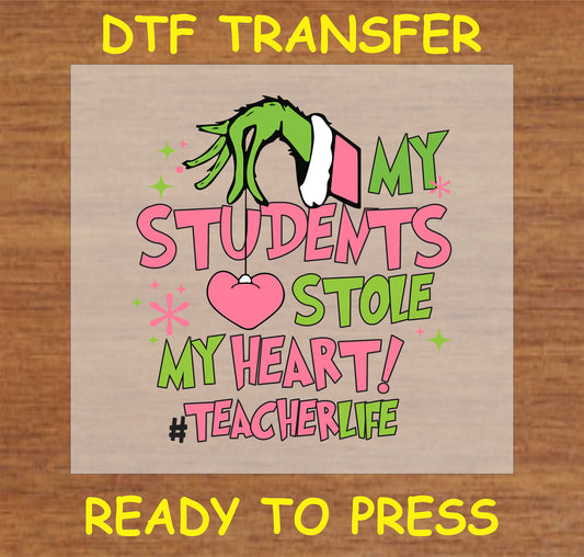 "My Students Stole My Heart DTF Transfer with holiday teacher theme and heart design"