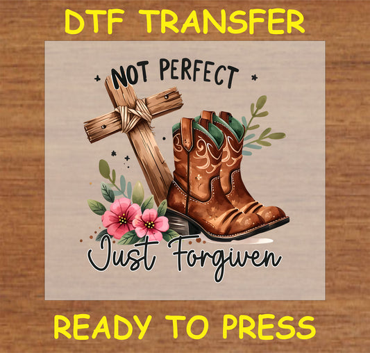 "Not Perfect Just Forgiven DTF Transfer featuring a rustic cross, cowboy boots, and flowers with a faith-inspired message"