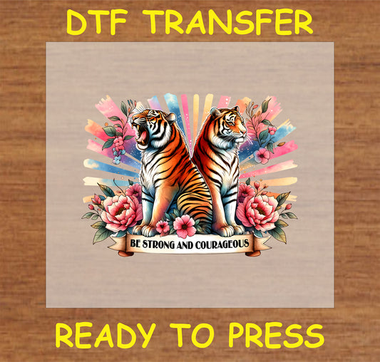 "Be Strong and Courageous DTF Transfer featuring two tigers with flowers and a bold faith-inspired message"