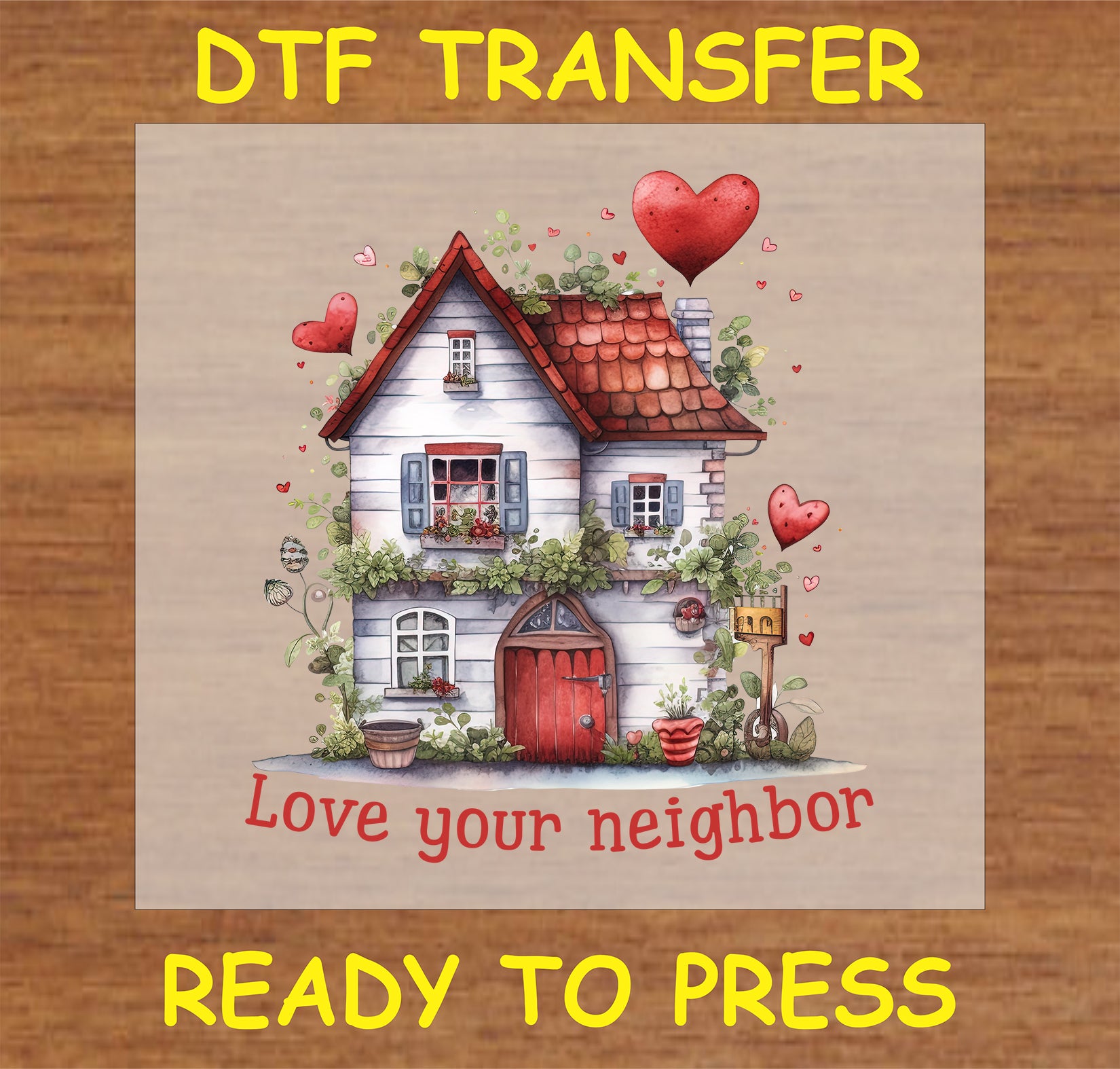 "Love Your Neighbor DTF Transfer featuring a charming house and heart design"