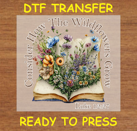 "Consider How the Wildflowers Grow DTF Transfer with floral design and Luke 12:27 Bible verse"