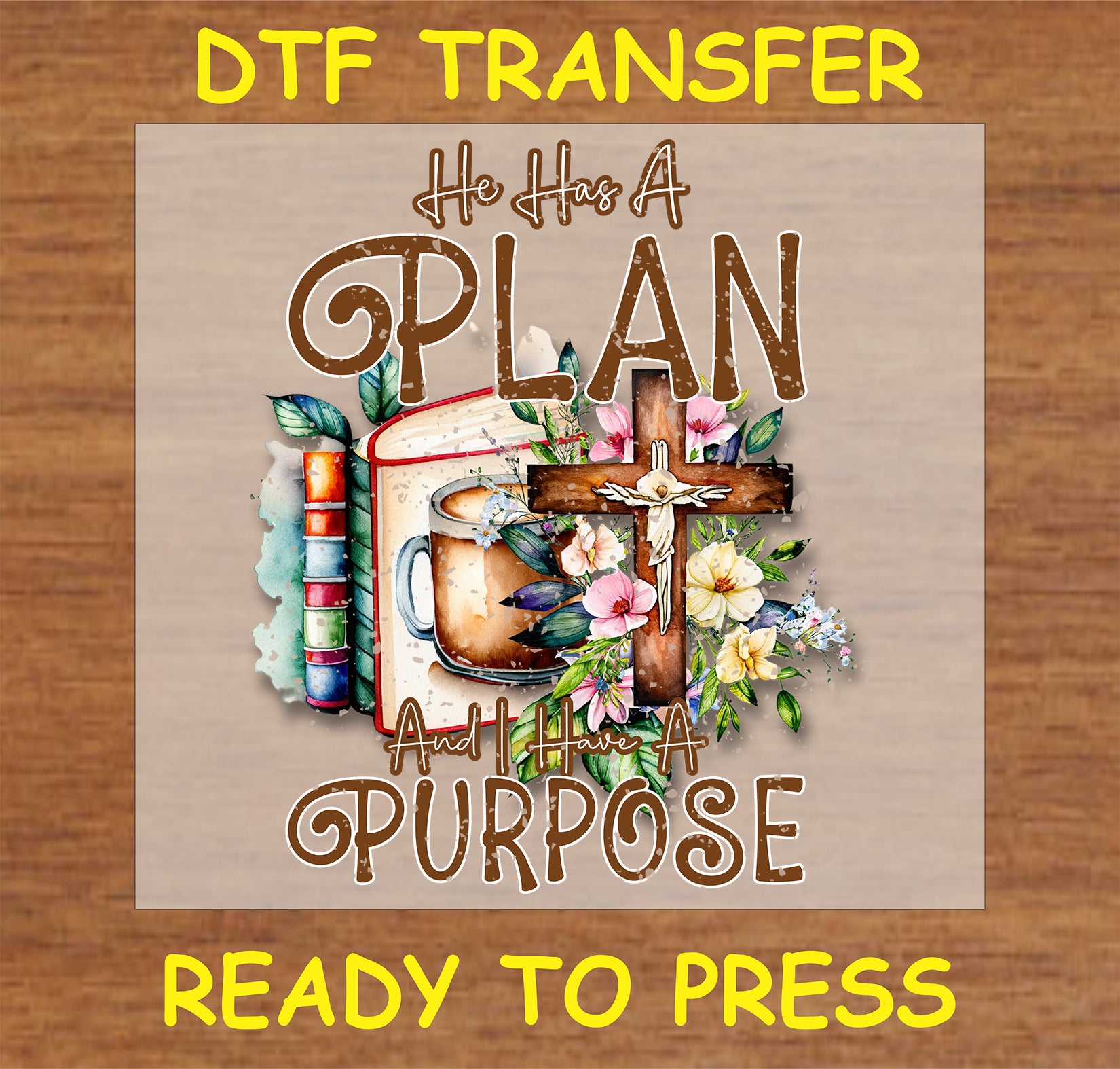 "He Has A Plan and I Have A Purpose DTF Transfer featuring a coffee cup, book, and cross"