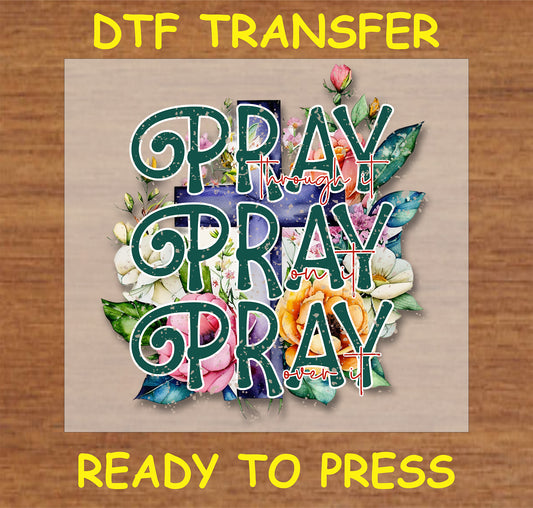 "Pray Through It DTF Transfer featuring a floral design for inspirational projects"