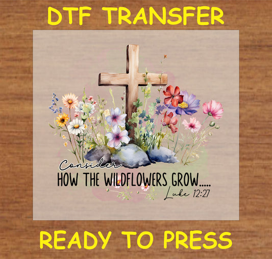 "Consider How the Wildflowers Grow DTF Transfer featuring a cross and floral design for inspirational projects"