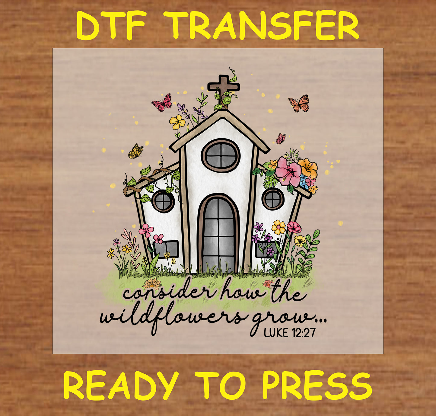 "Consider How the Wildflowers Grow DTF Transfer featuring a church and floral design for faith-based projects"