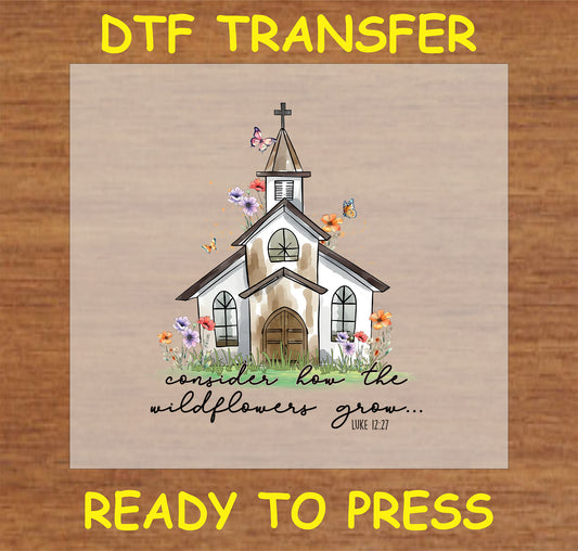 "Consider How the Wildflowers Grow DTF Transfer featuring a church and floral design for faith-based projects"