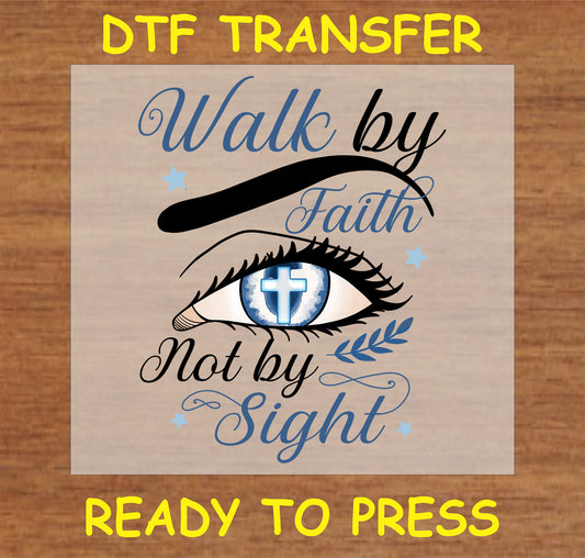 "Walk by Faith DTF Transfer featuring an eye design and cross with the phrase 'Not by Sight'"