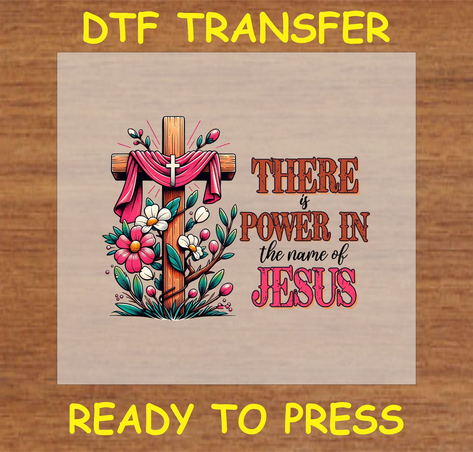 "There is Power in the Name of Jesus DTF Transfer with a decorated cross and floral elements"