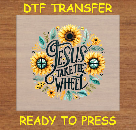 "Jesus Take the Wheel DTF Transfer featuring sunflowers and vibrant greenery."