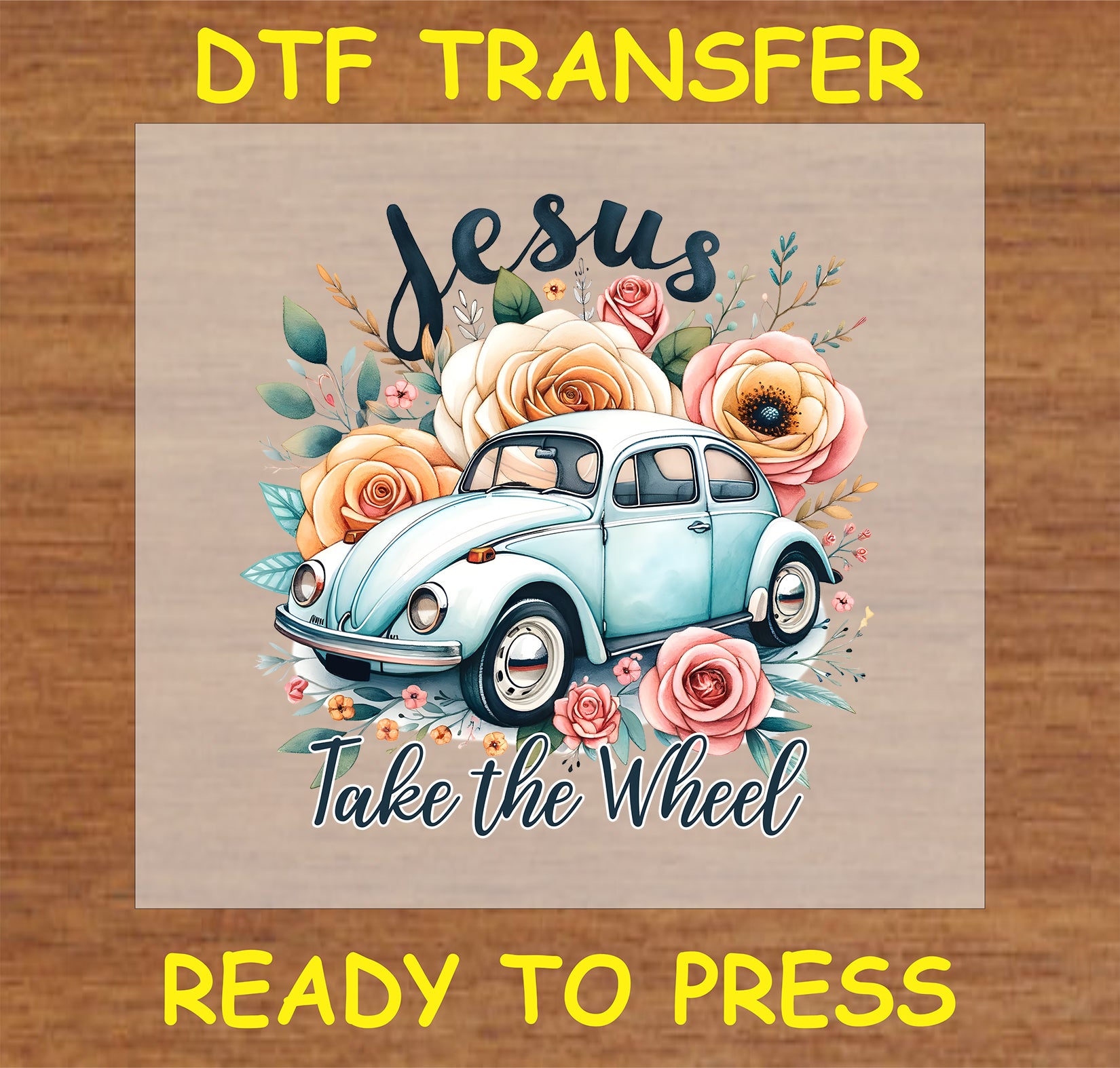 "Jesus Take the Wheel DTF Transfer featuring a vintage car surrounded by colorful flowers."