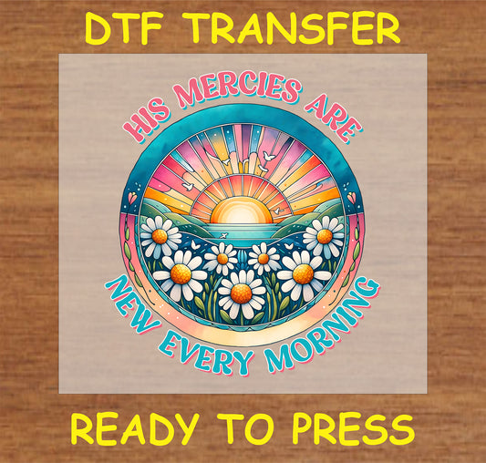 "His Mercies Are New Every Morning DTF Transfer featuring a vibrant sunrise and daisies."