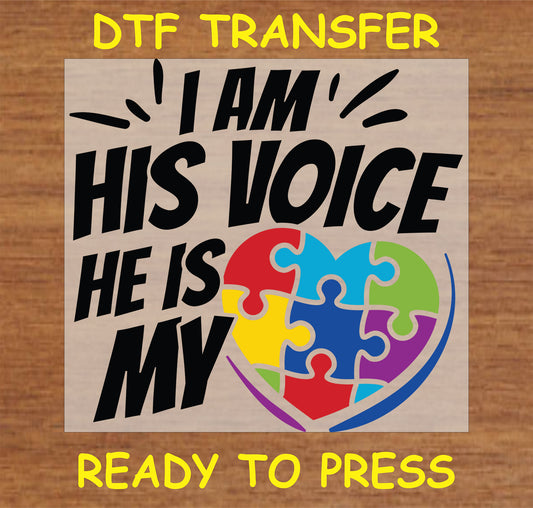 "I AM HIS VOICE HE IS MY DTF Transfer with colorful puzzle heart design for autism awareness"