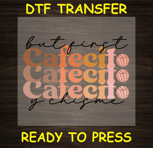 DTF transfer featuring the text 'But First Cafecito y Chisme' with coffee cups and earthy tones.