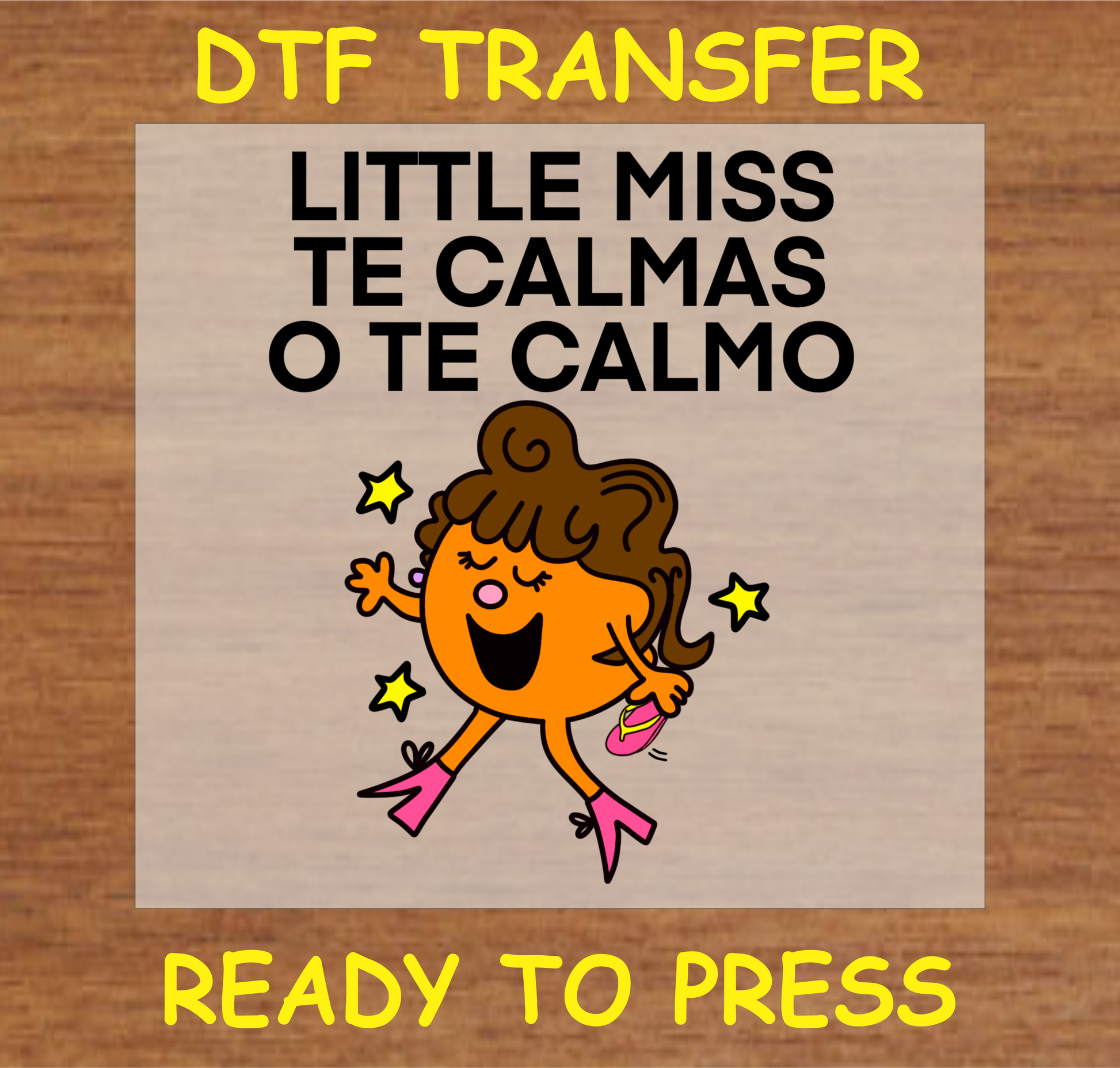 DTF transfer featuring the text 'Little Miss Te Calmas o Te Calmo' with a fun cartoon character, perfect for custom apparel.