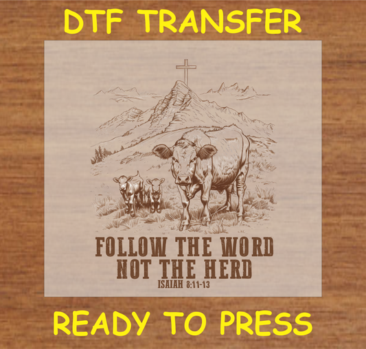 Follow the Word Not the Herd Religious Dtf Transfer - Ready To Press A1591