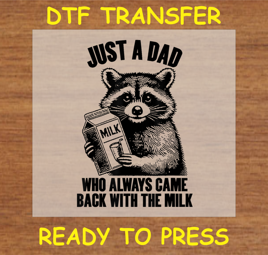 Just a Dad Who Always Came Back With the Milk Dtf Transfer - Ready To Press A1676