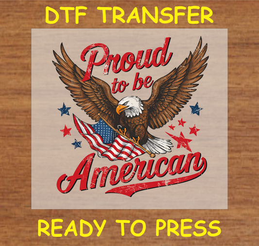 Proud To Be American Dtf Transfer - Ready To Press A1722