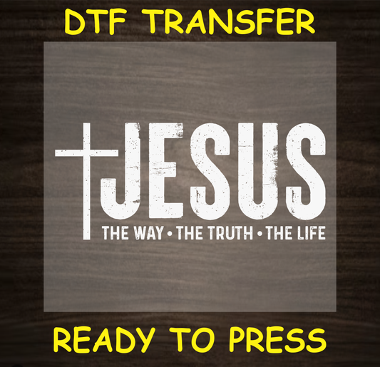 Jesus - The Way, The Truth, The Life DTF transfer with a cross, ready to press

