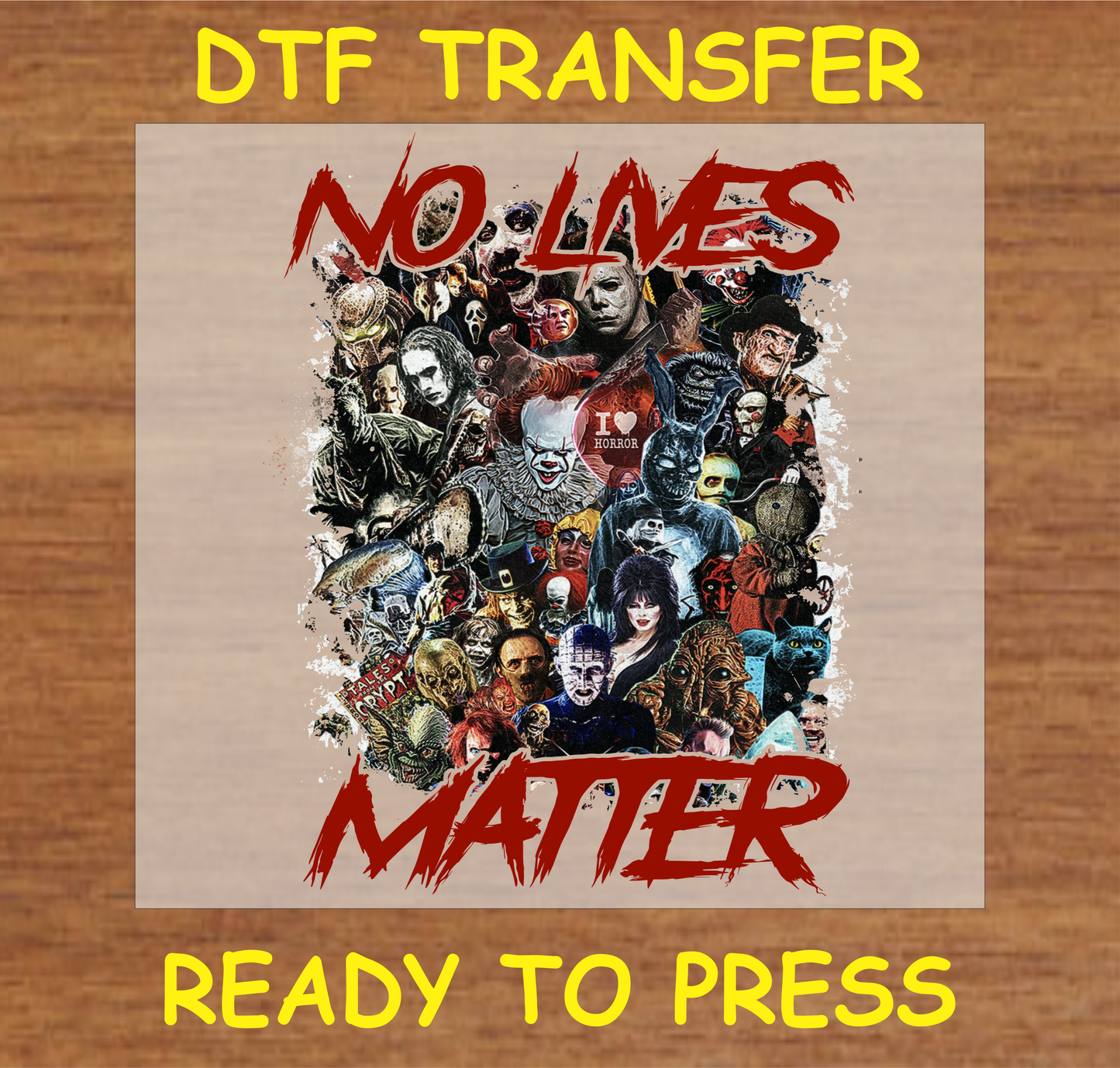 No Lives Matter DTF transfer with a collage of horror characters, ready to press

