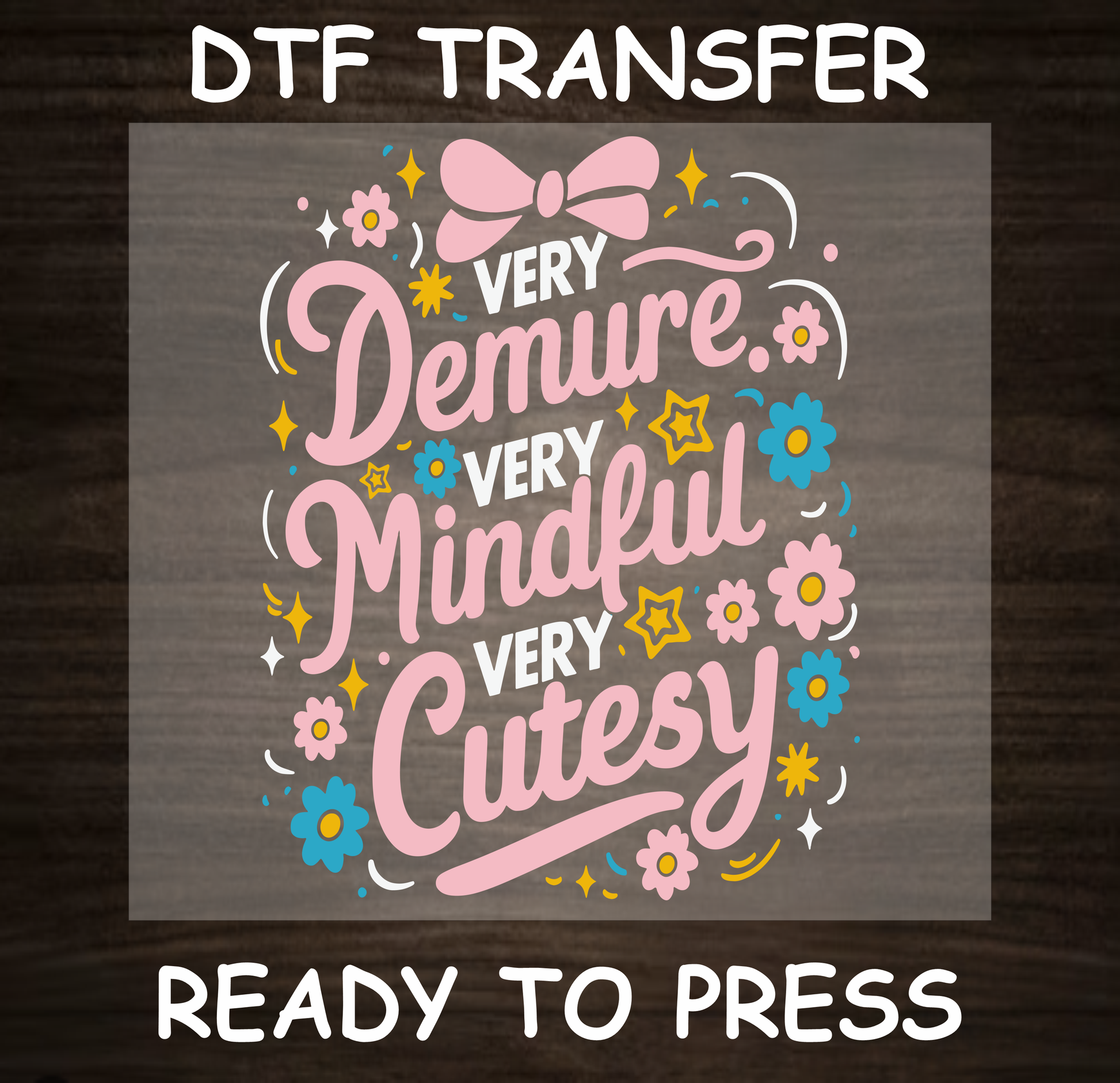 DTF Transfer Very Demure, Very Mindful, Very Cutesy Design with Pink Bow and Flowers, Ready to Press