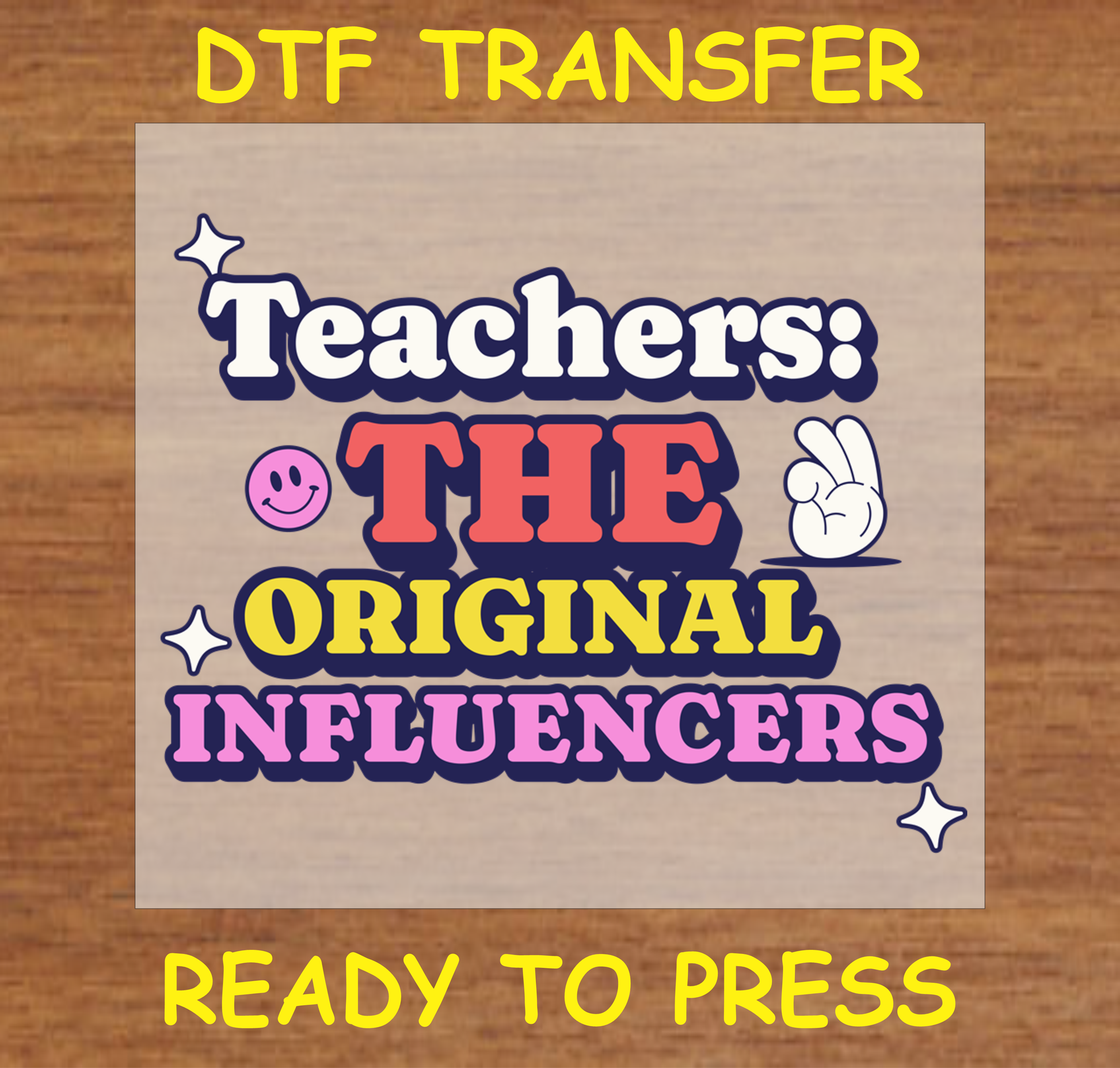 "Teachers: The Original Influencers bold DTF transfer in colorful text, ready to press for custom teacher shirts and school apparel."