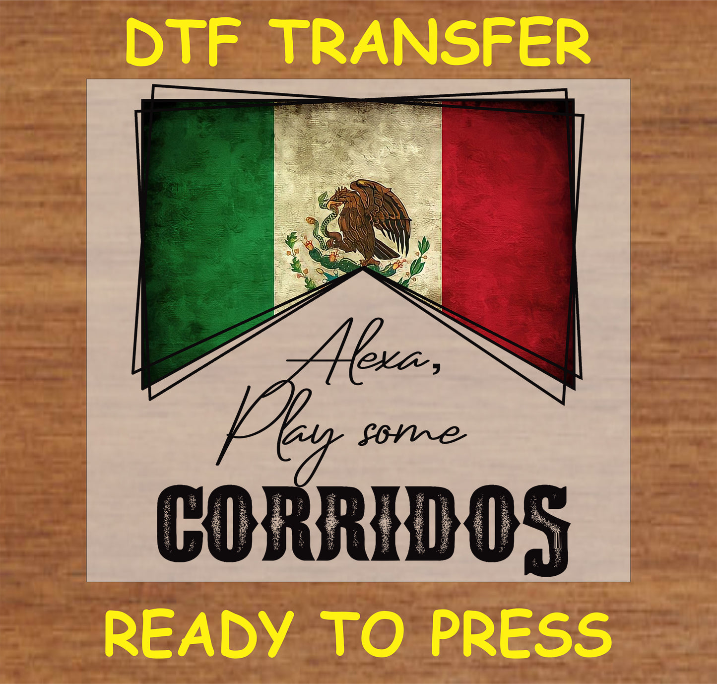 "Alexa, Play Some Corridos DTF Transfer featuring the Mexican flag and a playful phrase"